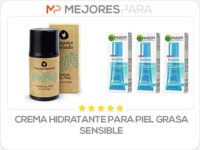 crema hidratante para piel grasa sensible