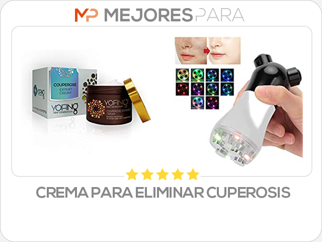 crema para eliminar cuperosis