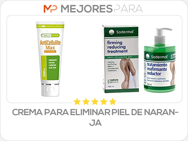 crema para eliminar piel de naranja