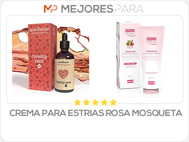 crema para estrias rosa mosqueta