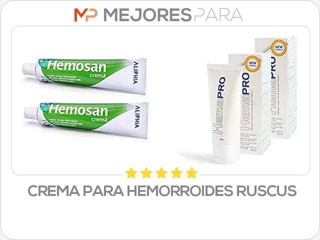 crema para hemorroides ruscus