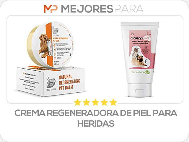 crema regeneradora de piel para heridas