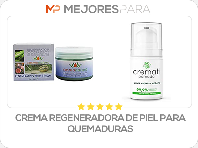 crema regeneradora de piel para quemaduras