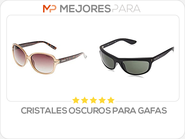 cristales oscuros para gafas