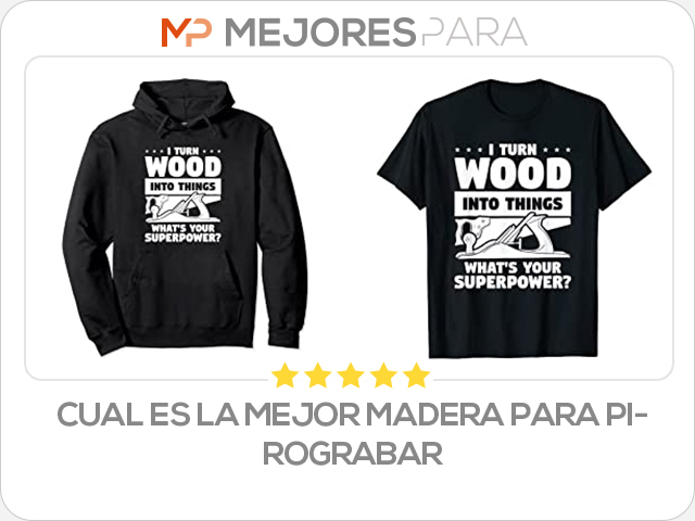 cual es la mejor madera para pirograbar