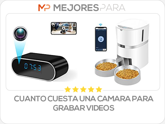 cuanto cuesta una camara para grabar videos