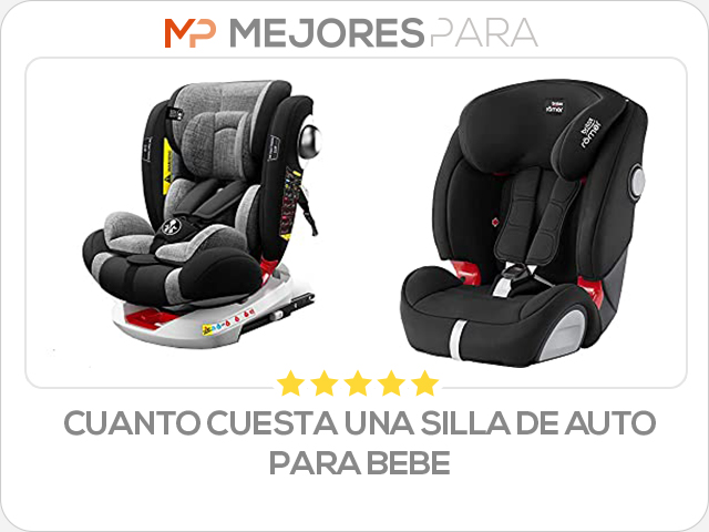 cuanto cuesta una silla de auto para bebe