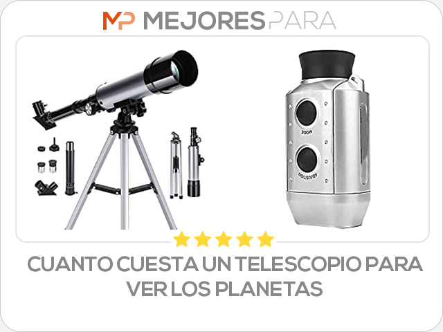 cuanto cuesta un telescopio para ver los planetas