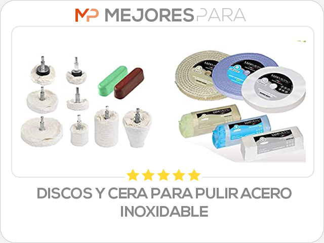 discos y cera para pulir acero inoxidable