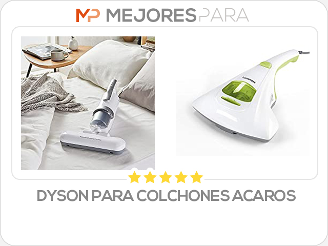 dyson para colchones acaros