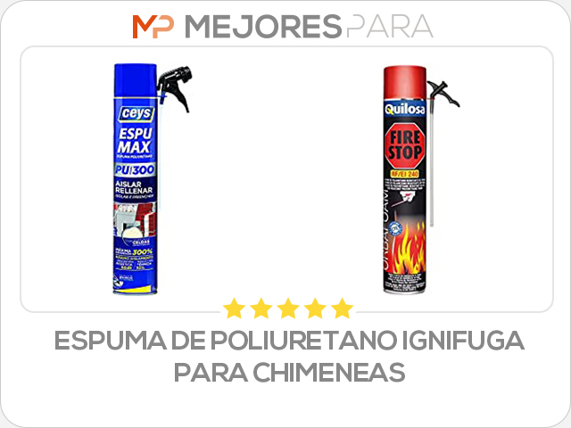 espuma de poliuretano ignifuga para chimeneas