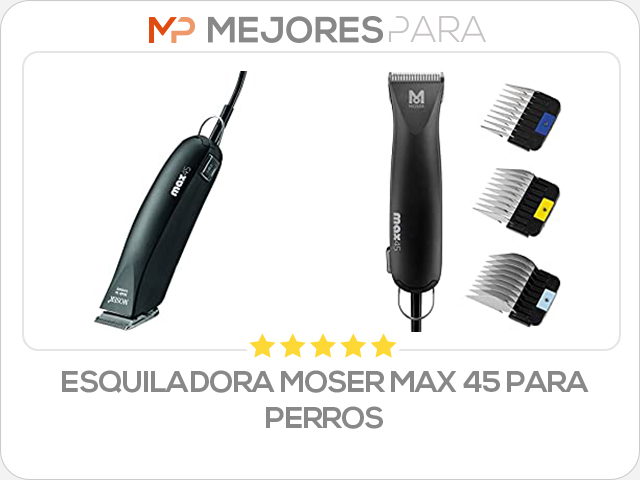 esquiladora moser max 45 para perros