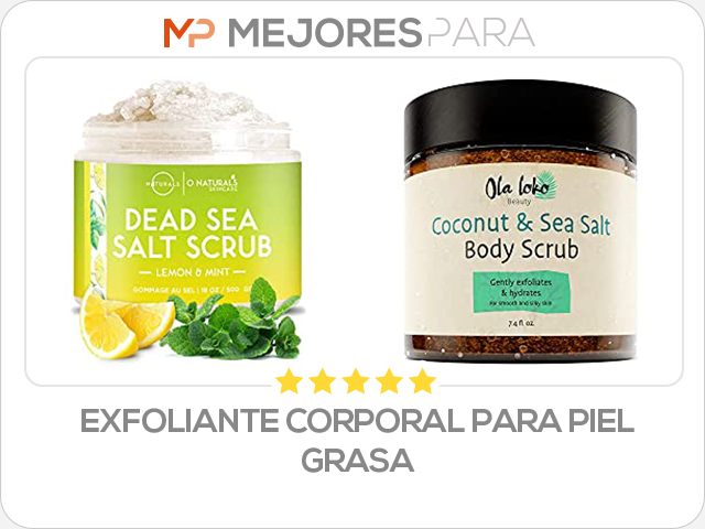 exfoliante corporal para piel grasa