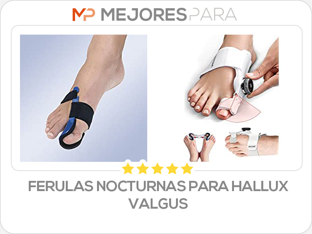 ferulas nocturnas para hallux valgus