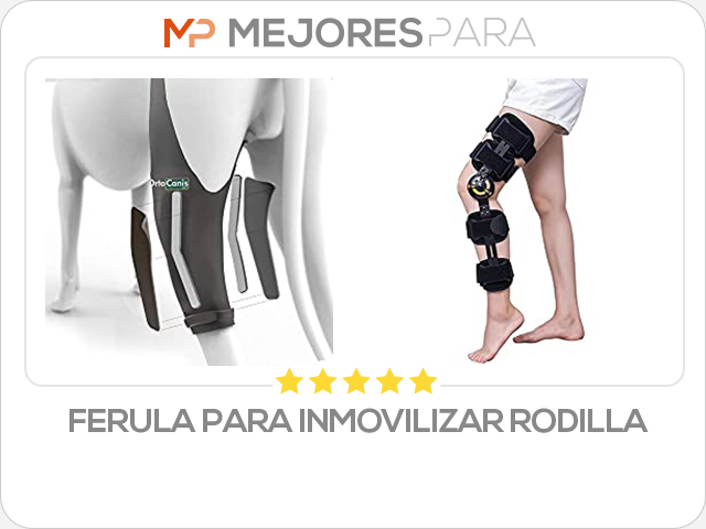 ferula para inmovilizar rodilla