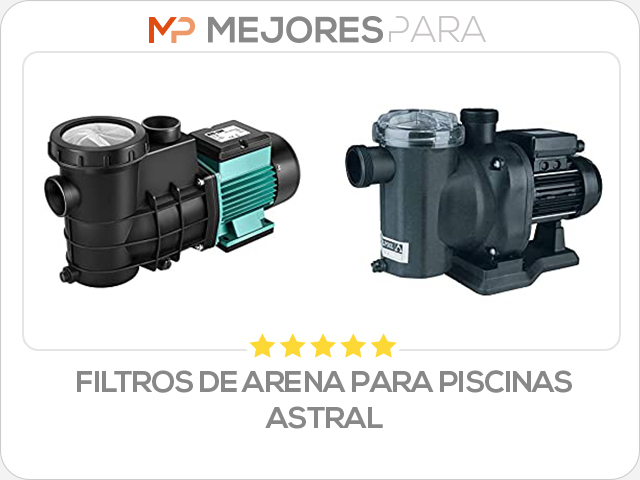 filtros de arena para piscinas astral