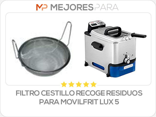 filtro cestillo recoge residuos para movilfrit lux 5