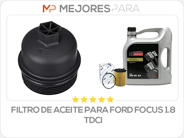 filtro de aceite para ford focus 1.8 tdci