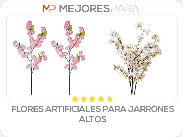 flores artificiales para jarrones altos