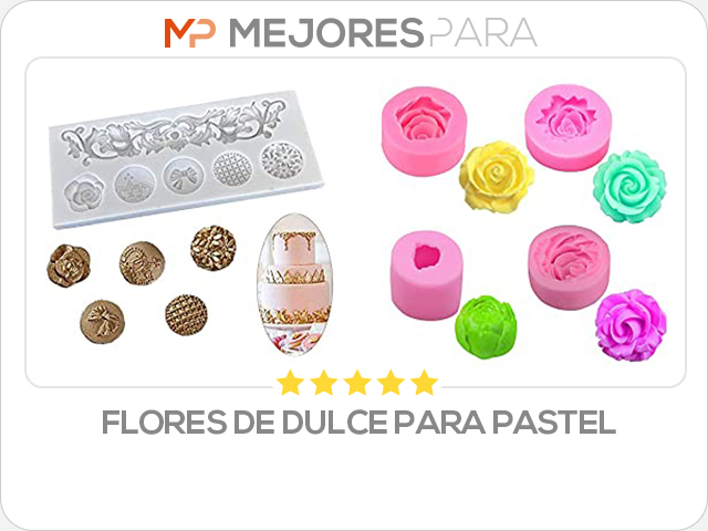 flores de dulce para pastel