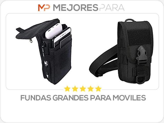 fundas grandes para moviles