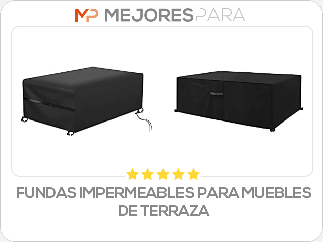 fundas impermeables para muebles de terraza