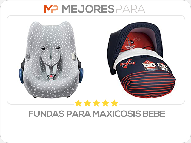 fundas para maxicosis bebe