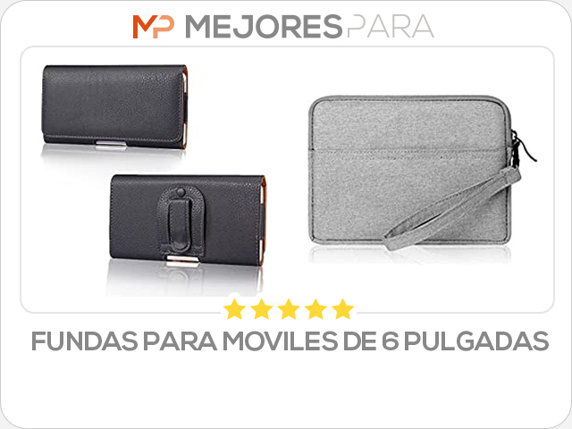 fundas para moviles de 6 pulgadas