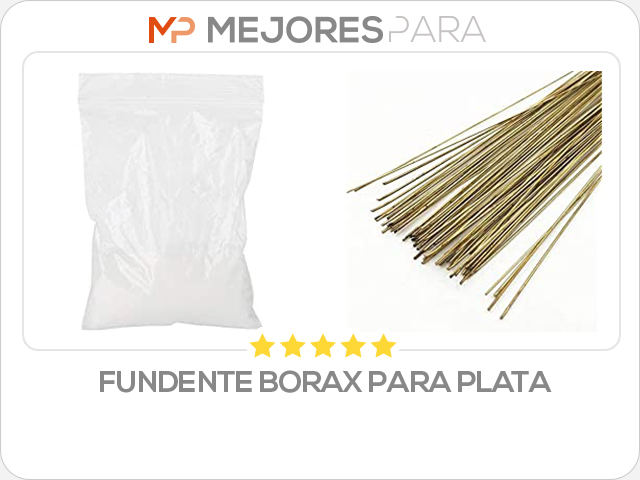 fundente borax para plata