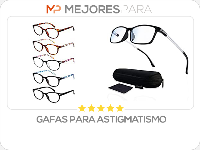 gafas para astigmatismo