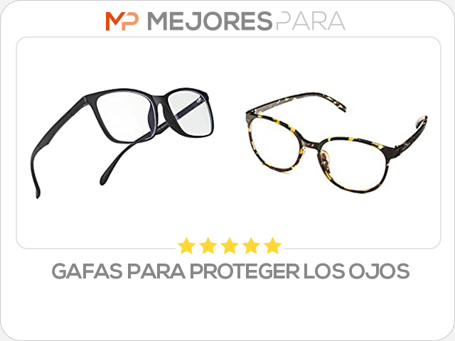 gafas para proteger los ojos