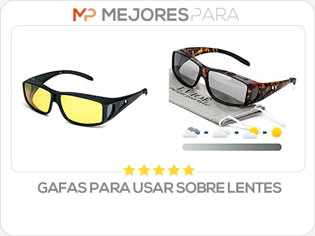 gafas para usar sobre lentes