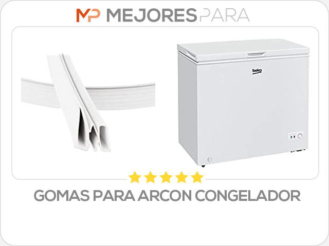 gomas para arcon congelador