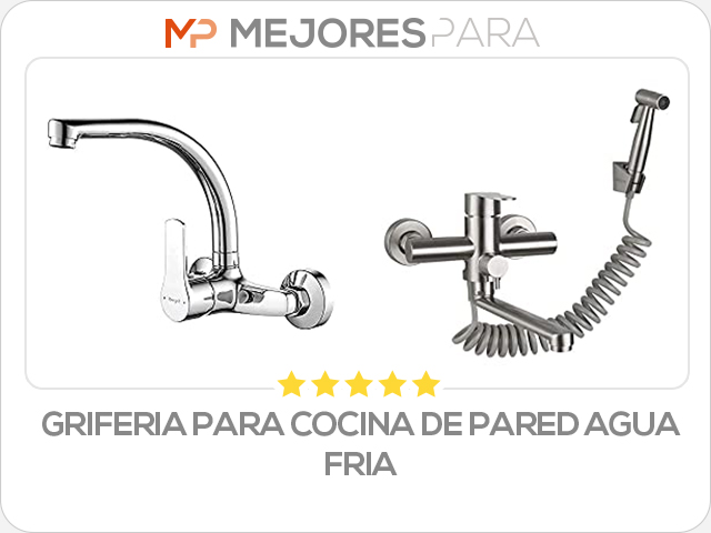 griferia para cocina de pared agua fria