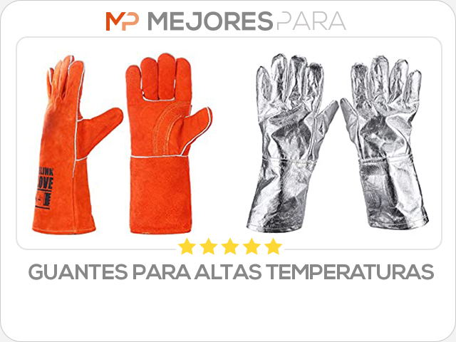 guantes para altas temperaturas