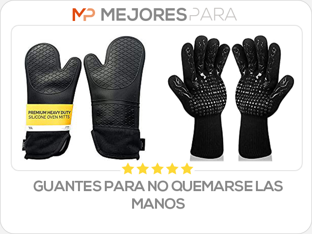 guantes para no quemarse las manos