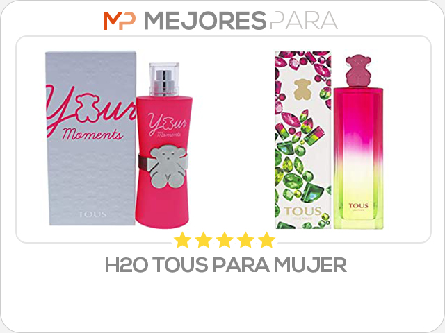 H2O Tous para mujer