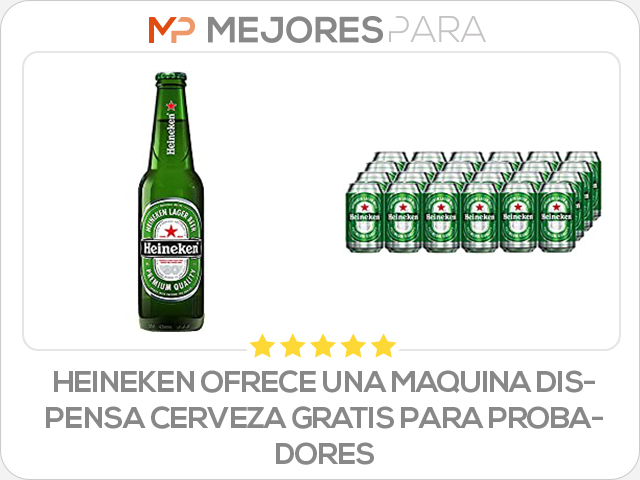 heineken ofrece una maquina dispensa cerveza gratis para probadores