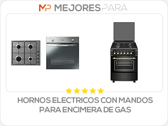 hornos electricos con mandos para encimera de gas