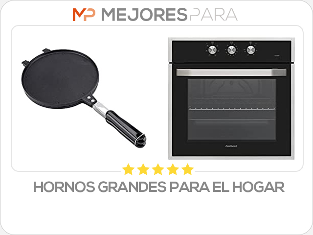 hornos grandes para el hogar