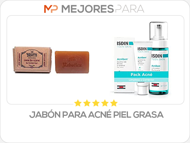 jabón para acné piel grasa