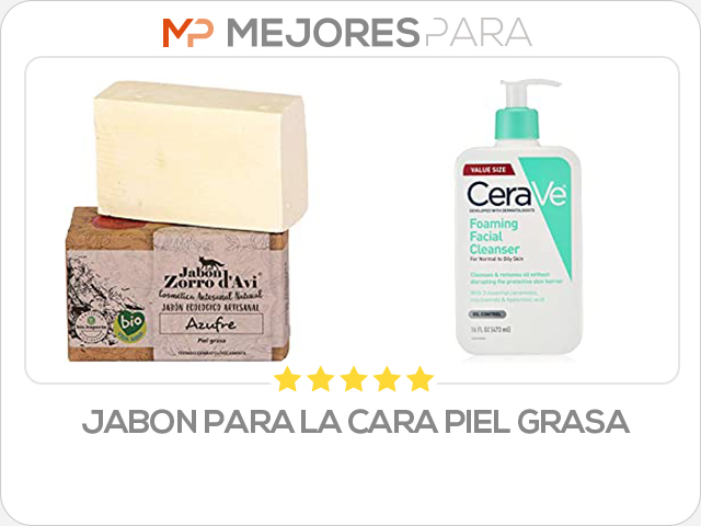 jabon para la cara piel grasa