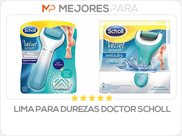 lima para durezas doctor scholl