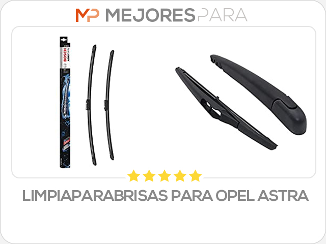 limpiaparabrisas para opel astra