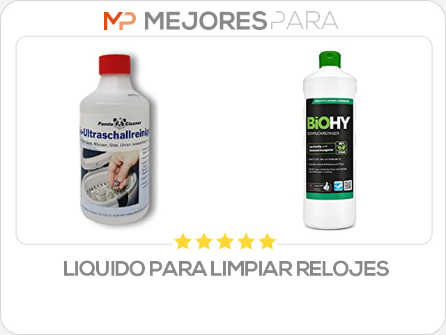 liquido para limpiar relojes