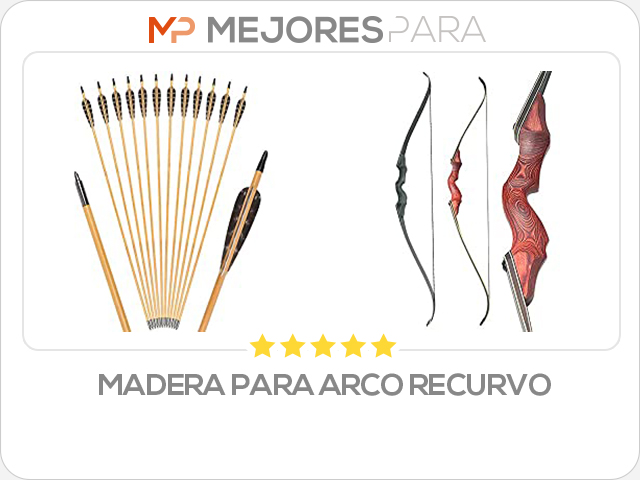 madera para arco recurvo