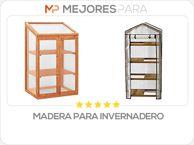 madera para invernadero