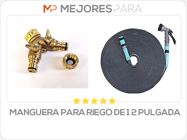 manguera para riego de 1 2 pulgada