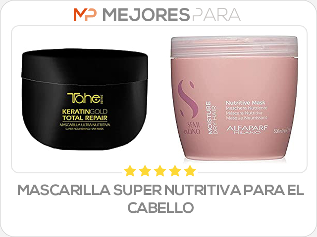 mascarilla super nutritiva para el cabello