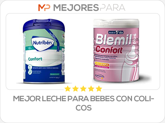 mejor leche para bebes con colicos